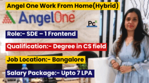 Angel One Hiring Drive 2025: Frontend Software Development Engineer (SDE) | Work From Home (Hybrid Model)
-prakashcareers.com