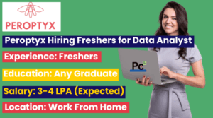 Peroptyx Work From Home Hiring 2025 | Data Analyst Jobs for Freshers
-prakashcareers.com