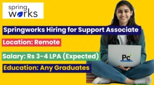 Springworks Remote Hiring 2025: Support Associate Role for Any Graduates | Apply Now
-prakashcareers.com