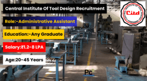 సెంట్రల్ ఇన్స్టిట్యూట్ ఆఫ్ టూల్ డిజైన్ లో ఉద్యోగాలు - CITD Faculty, Administrative Assistant Recruitment 2025
-prakashcareers.com