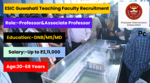 ఎంప్లాయీస్ స్టేట్ ఇన్షురెన్స్ కార్పొరేషన్ లో జాబ్స్ - ESIC Guwahati Recruitment 2025 -prakashcareers.com