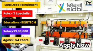 SIDBI IT Specialists Recruitment 2025 – అద్భుతమైన అవకాశాన్ని ఉపయోగించుకోండి! -prakashcareers.com