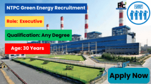 NTPC Green Energy Recruitment 2025 - Great Opportunity for Fresh Talent!-prakashcareers.com