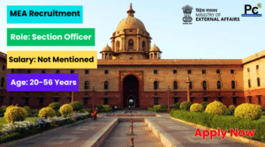  MEA Section Officer Recruitment 2025 - Great Opportunity to Join Ministry of External Affairs-prakashcareers.com