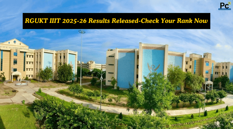 RGUKT IIIT 2025-26 Results Announced – Check Your Rank Now Don't Miss It-prakashcareers.com