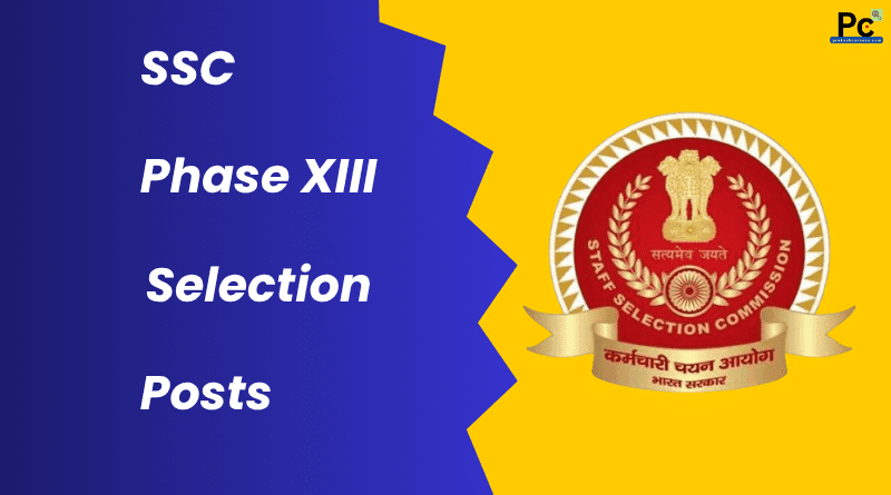 SSC Phase 13 Recruitment Apply Online 2025 – Full Details for 10th/12th/Graduate Level Great Opportunity-prakashcareers.com